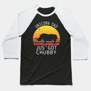 Unicorn Dad Jus' Got Chubby Funny Vintage Rhino Gift Baseball T-Shirt